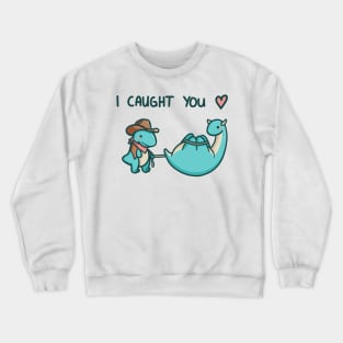 I caught you Crewneck Sweatshirt